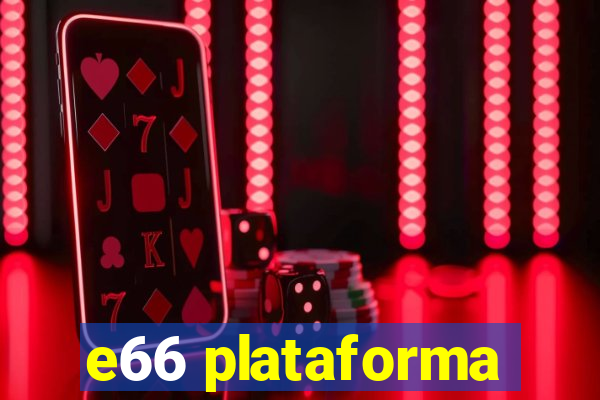 e66 plataforma